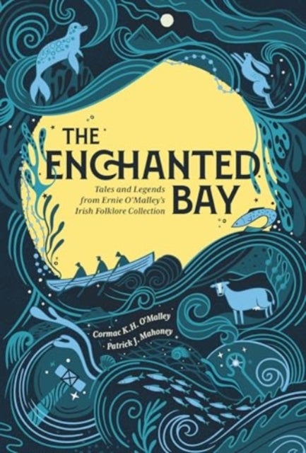 The Enchanted Bay - Tales and Legends from Ernie O'Malley's Irish Folklore Collection