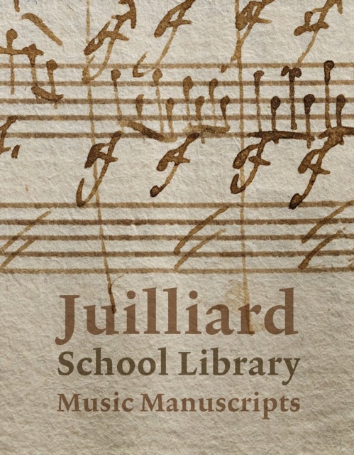 Juilliard School Library Music Manuscripts - By and for Performers