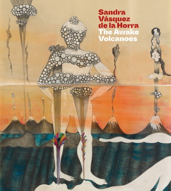 Sandra Vasquez de la Horra - The Awake Volcanoes