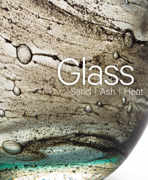 Glass: Sand, Ash, Heat - New Orleans Museum of Art