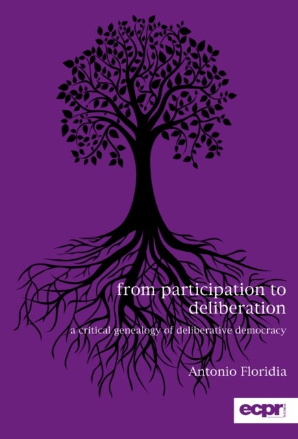 From Participation to Deliberation - A Critical Genealogy of Deliberative Democracy