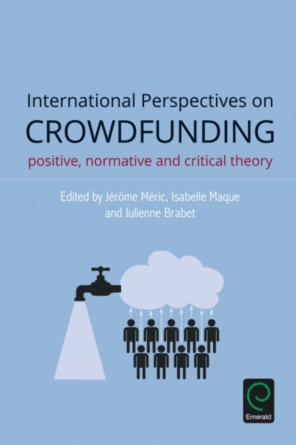 International Perspectives on Crowdfunding - Positive, Normative and Critical Theory