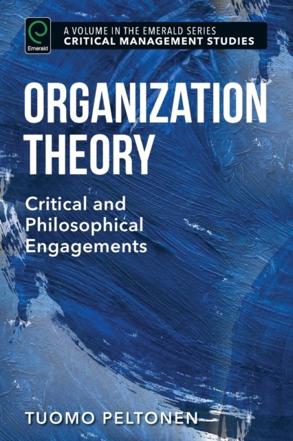 Organization Theory - Critical and Philosophical Engagements