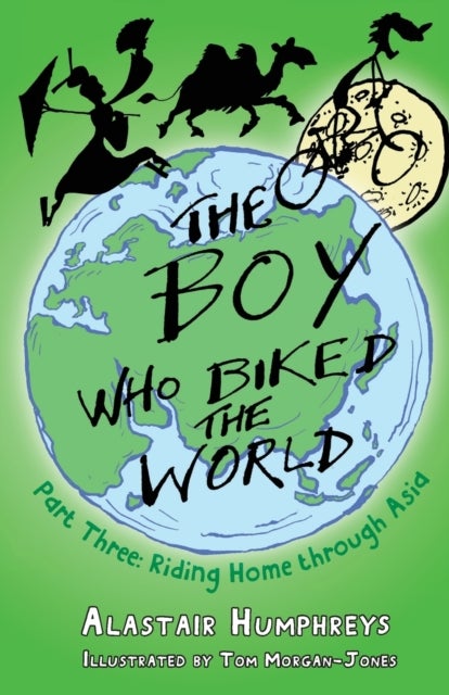 Bilde av The Boy Who Biked The World Part Three Av Alastair Humphreys