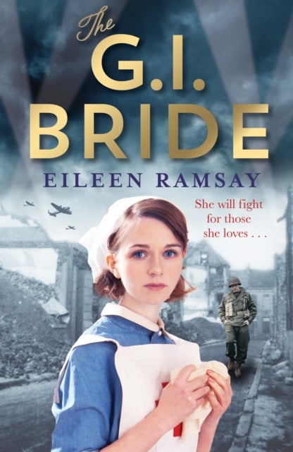 The G.I. Bride - A heart-warming saga full of tears, friendship and hope