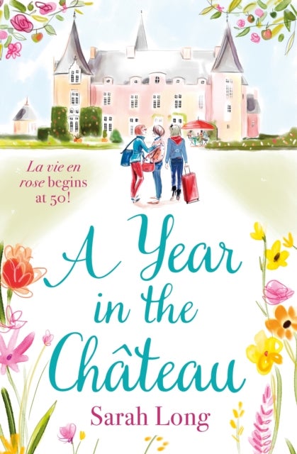 A Year in the Chateau - Escape to France with this hilarious novel