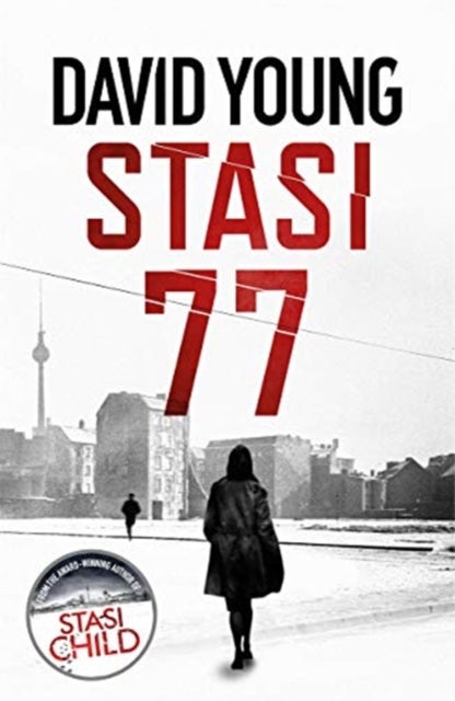 Stasi 77 - The breathless Cold War thriller by the author of Stasi Child
