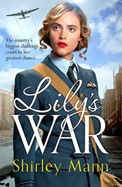 Lily's War - An uplifting World War II saga of women on the homefront