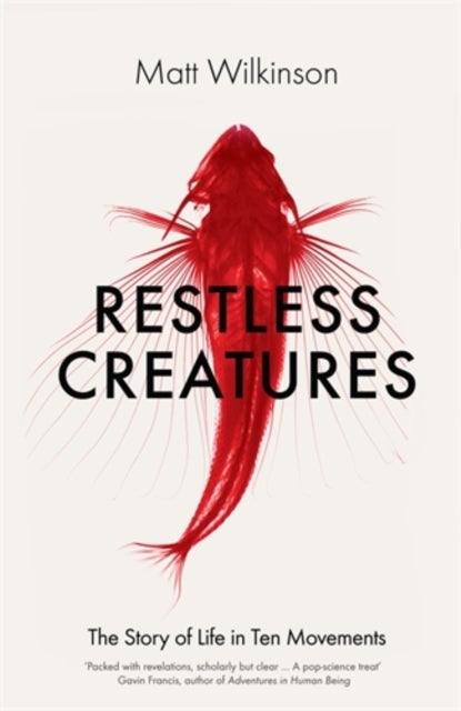 Restless Creatures - The Story of Life in Ten Movements