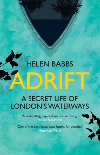 Adrift - A Secret Life of London¿s Waterways