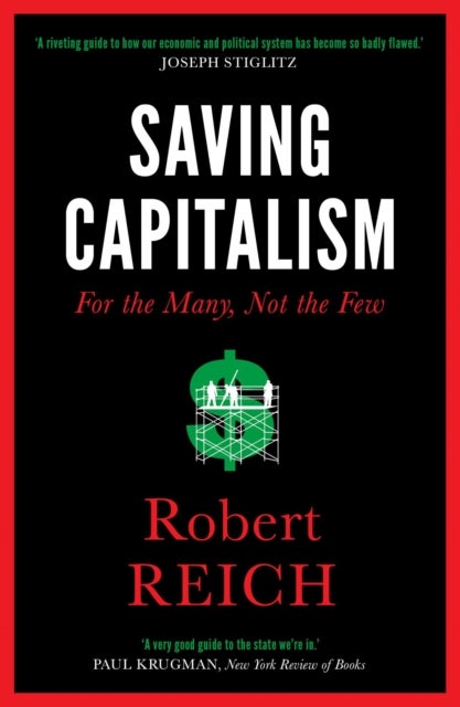 Saving Capitalism - For The Many, Not The Few