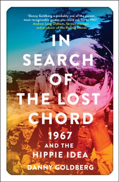 In Search of the Lost Chord - 1967 and the Hippie Idea