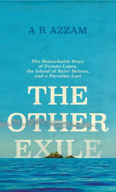 The Other Exile - The Story of Fernao Lopes, St Helena and a Paradise Lost