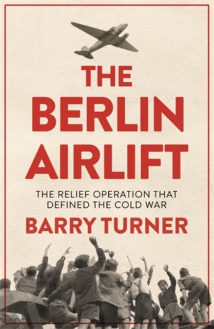 The Berlin Airlift - The Relief Operation that Defined the Cold War