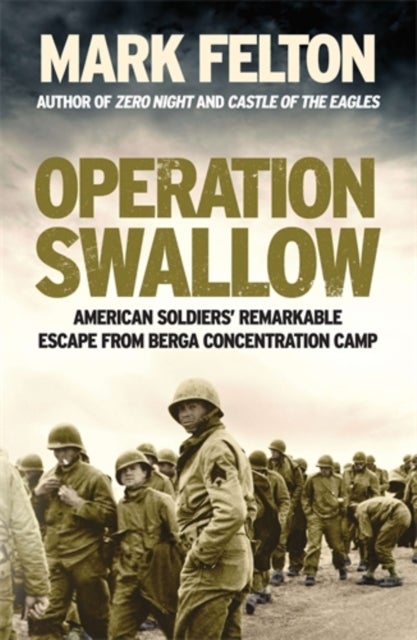 Operation Swallow - American Soldiers¿ Remarkable Escape From Berga Concentration Camp