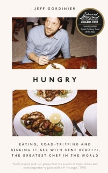 Hungry - Eating, Road-Tripping, and Risking it All with Rene Redzepi, the Greatest Chef in the World