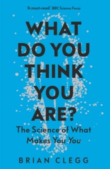 What Do You Think You Are? - The Science of What Makes You You