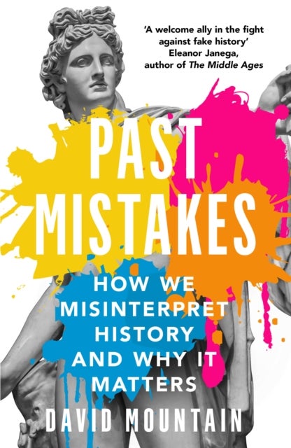 Past Mistakes - How We Misinterpret History and Why it Matters
