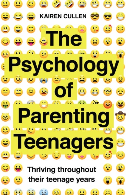 The Psychology of Parenting Teenagers - Thriving throughout their teenage years