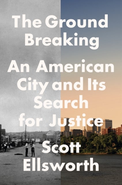 The Ground Breaking - The Tulsa Race Massacre and an American City's Search for Justice
