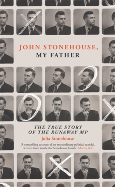 John Stonehouse, My Father - The True Story of the Runaway MP