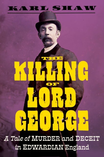 The Killing of Lord George - A Tale of Murder and Deceit in Edwardian England