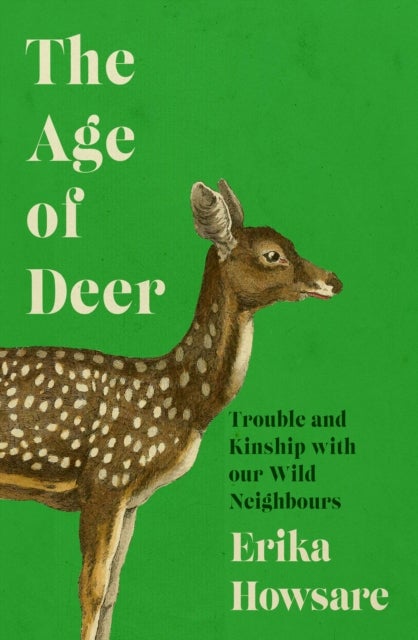 The Age of Deer - Trouble and Kinship with our Wild Neighbours
