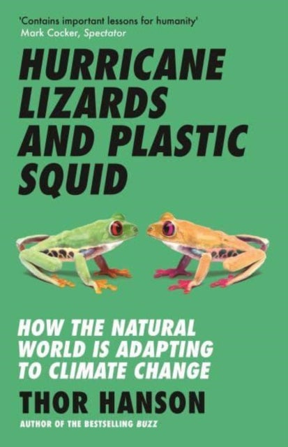 Hurricane Lizards and Plastic Squid - How the Natural World is Adapting to Climate Change