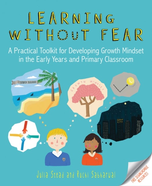 Learning without Fear - A practical toolkit for developing growth mindset in the early years and primary classroom