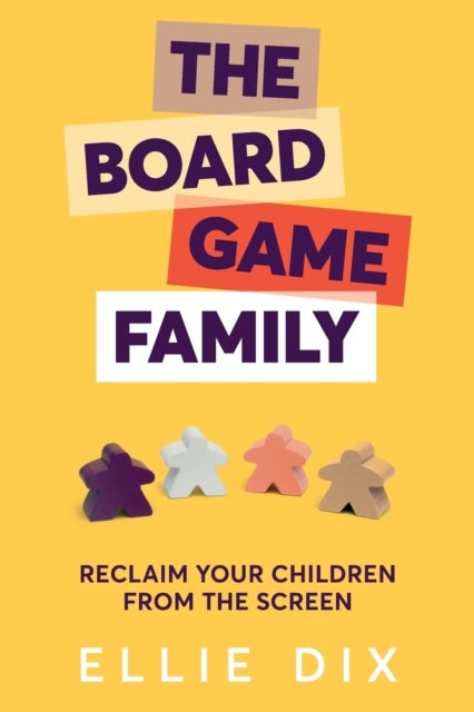 The Board Game Family - Reclaim your children from the screen