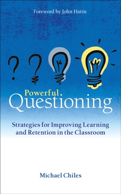 Powerful Questioning - Strategies for improving learning and retention in the classroom