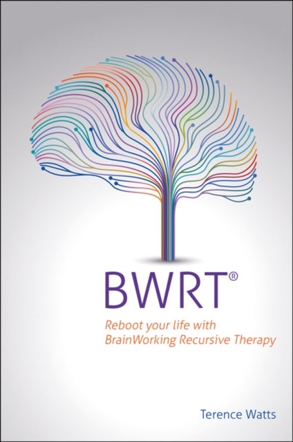 BWRT - Reboot your life with BrainWorking Recursive Therapy