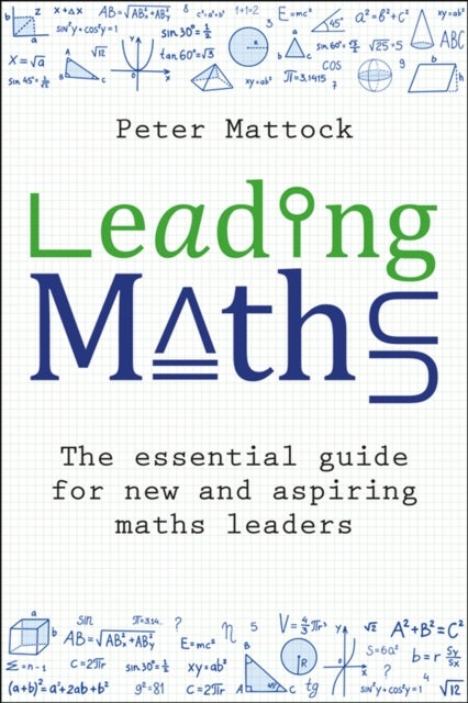 Leading Maths - The essential guide for new and aspiring maths leaders