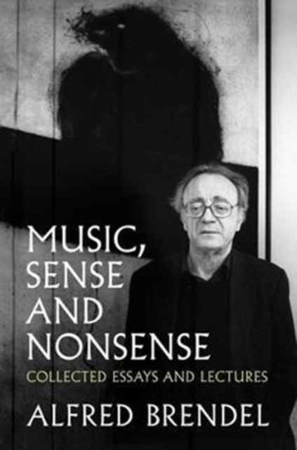 Music, Sense and Nonsense - Collected Essays and Lectures