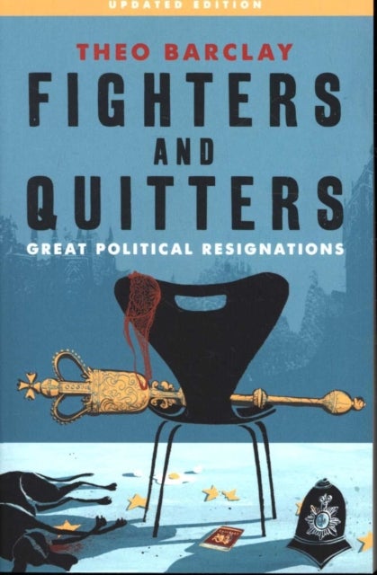 Fighters and Quitters - Great Political Resignations