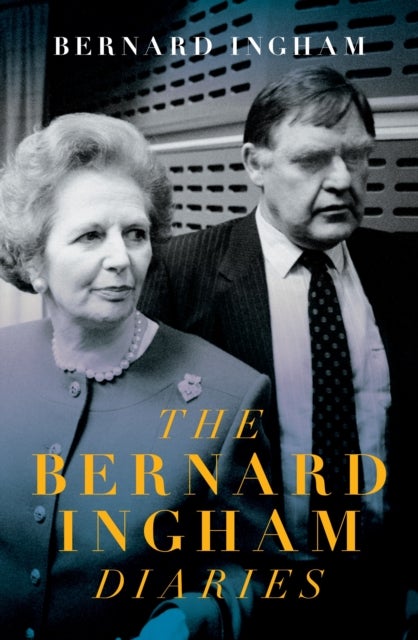 The The Slow Downfall of Margaret Thatcher - The Diaries of Bernard Ingham