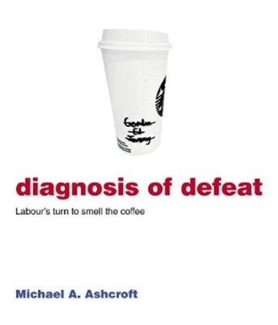 Diagnosis of Defeat - Labour's turn to smell the coffee