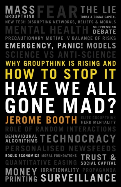 Have We All Gone Mad? - Why groupthink is rising and how to stop it