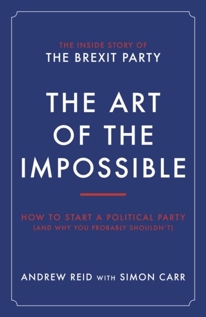 The Art of the Impossible - How to start a political party (and why you probably shouldn't)