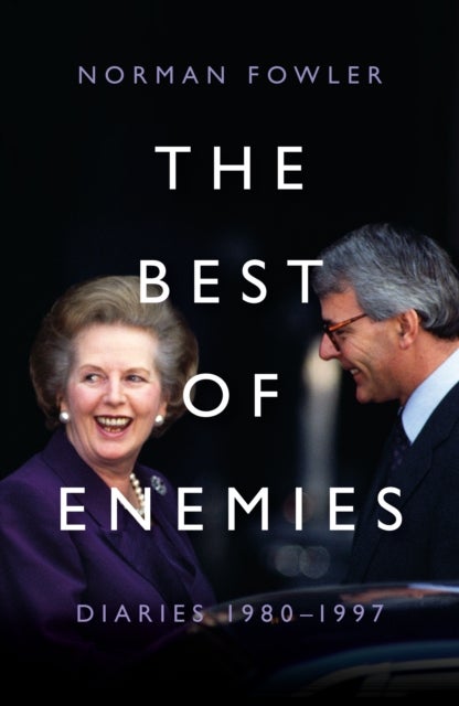 The Best of Enemies: Diaries 1980-1997 - At the heart of power with two Prime Ministers
