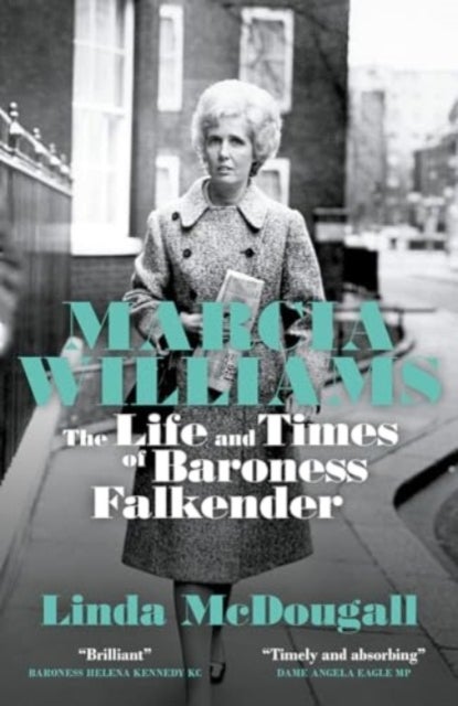 Marcia Williams - The Life and Times of Baroness Falkender