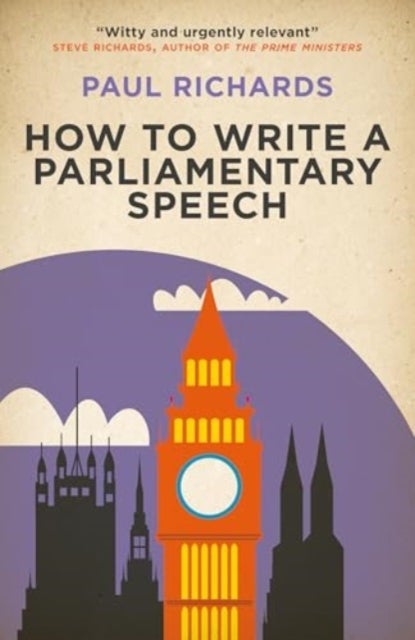 How to Write a Parliamentary Speech - A practical guide for politicians and speechwriters