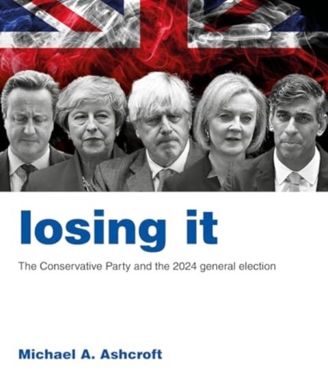 Losing It - The Conservative Party and the 2024 general election