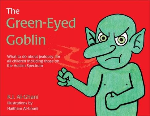 The Green-Eyed Goblin - What to do about jealousy - for all children including those on the Autism Spectrum
