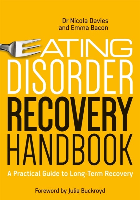 Eating Disorder Recovery Handbook - A Practical Guide to Long-Term Recovery