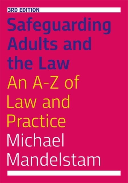 Safeguarding Adults and the Law, Third Edition - An A-Z of Law and Practice