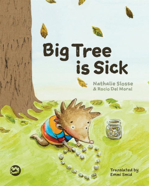 Big Tree is Sick - A Story to Help Children Cope with the Serious Illness of a Loved One