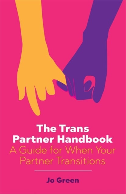 The Trans Partner Handbook - A Guide for When Your Partner Transitions
