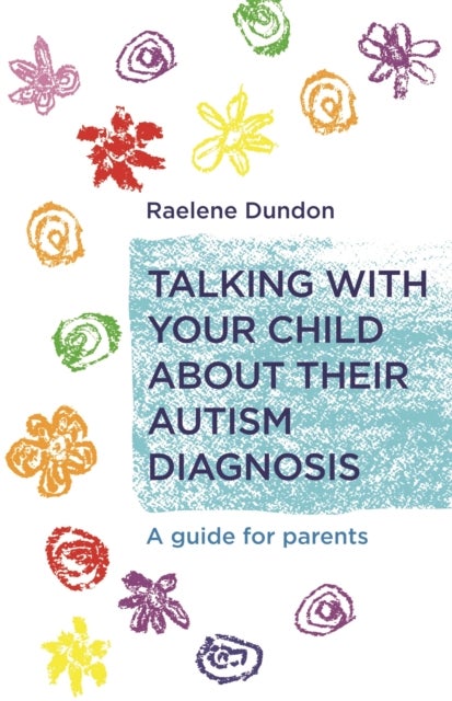 Talking with Your Child about Their Autism Diagnosis - A Guide for Parents