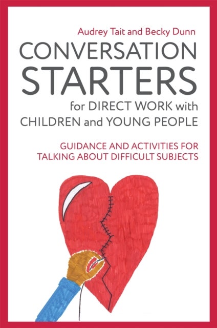 Bilde av Conversation Starters For Direct Work With Children And Young People Av Audrey Tait, Becky Dunn